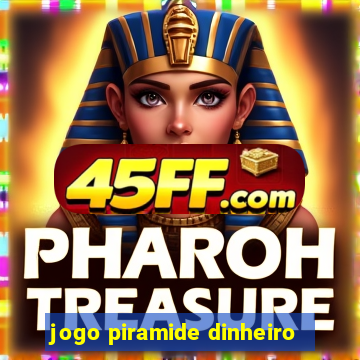 jogo piramide dinheiro